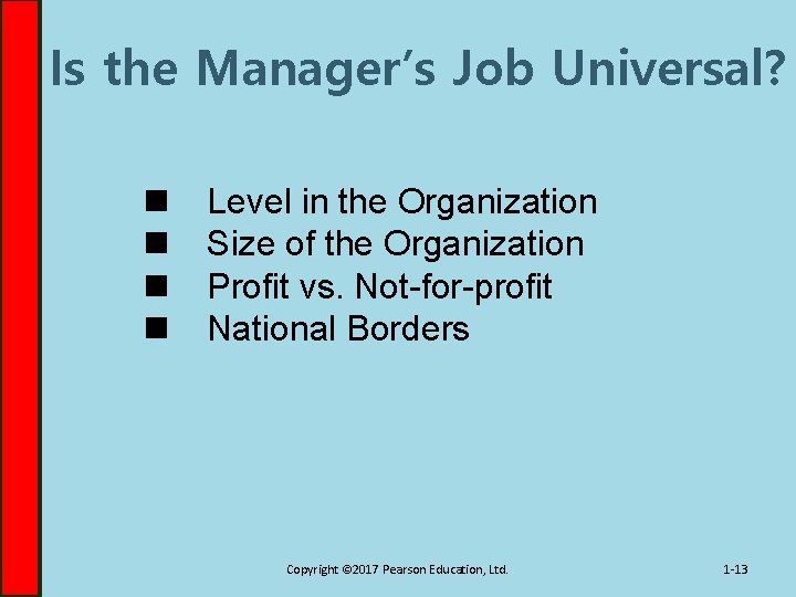 Is the Manager’s Job Universal? n n Level in the Organization Size of the