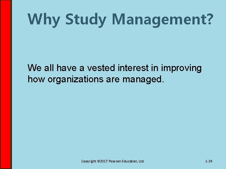 Why Study Management? We all have a vested interest in improving how organizations are