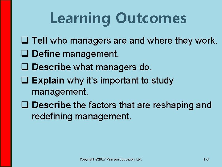 Learning Outcomes q Tell who managers are and where they work. q Define management.