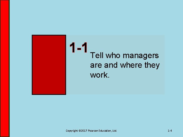 1 -1 Tell who managers are and where they work. Copyright © 2017 Pearson