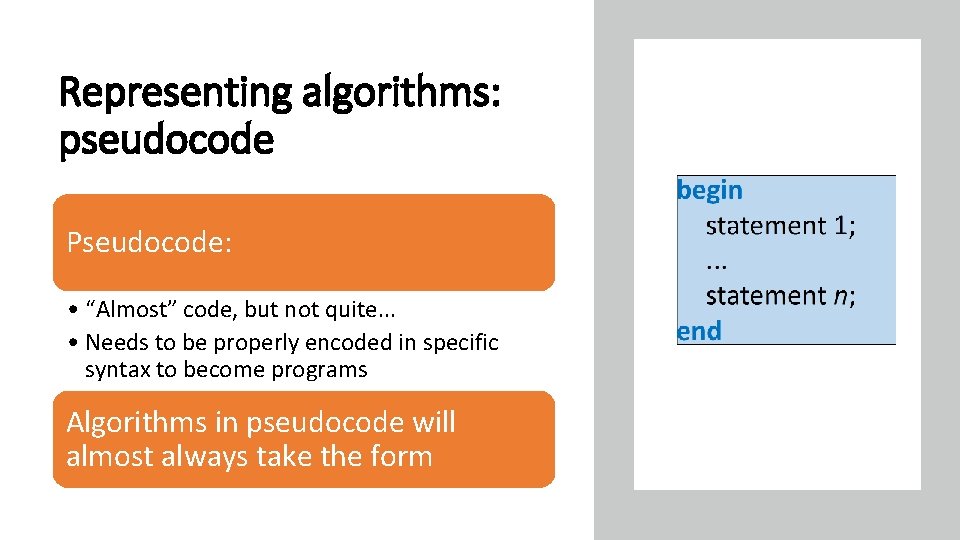 Representing algorithms: pseudocode Pseudocode: • “Almost” code, but not quite. . . • Needs