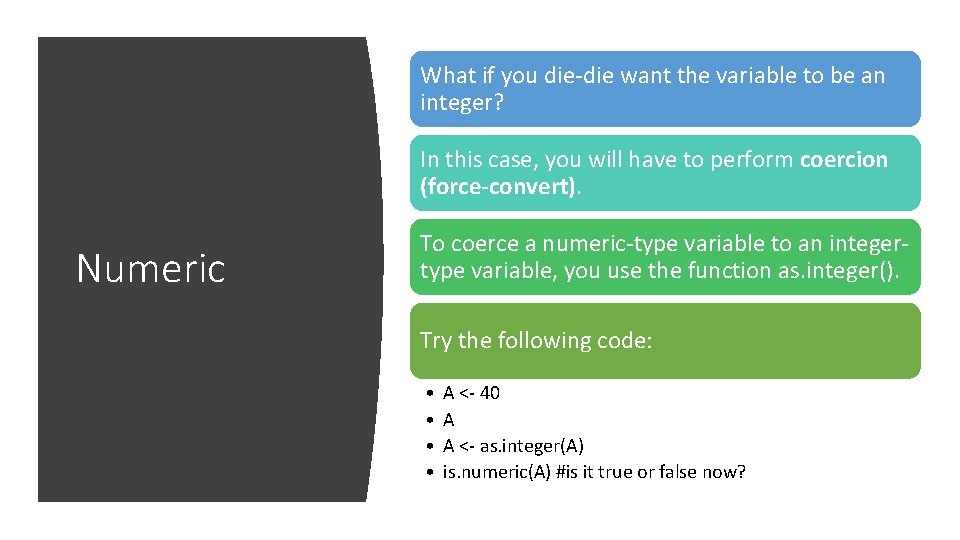 What if you die-die want the variable to be an integer? In this case,