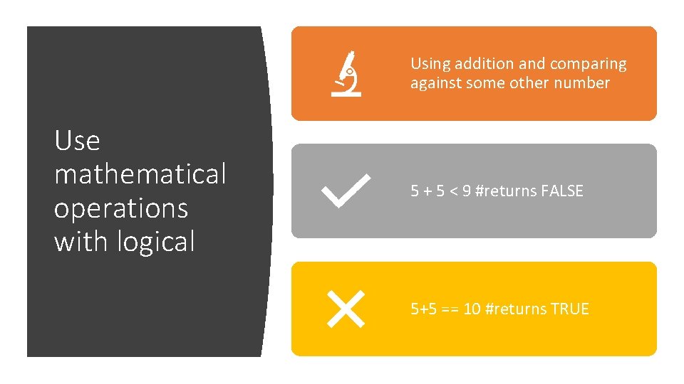 Using addition and comparing against some other number Use mathematical operations with logical 5