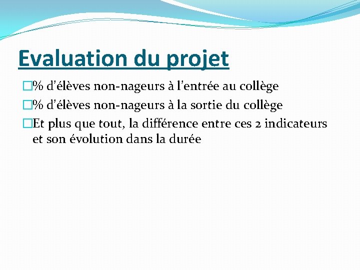 Evaluation du projet �% d’élèves non-nageurs à l’entrée au collège �% d’élèves non-nageurs à