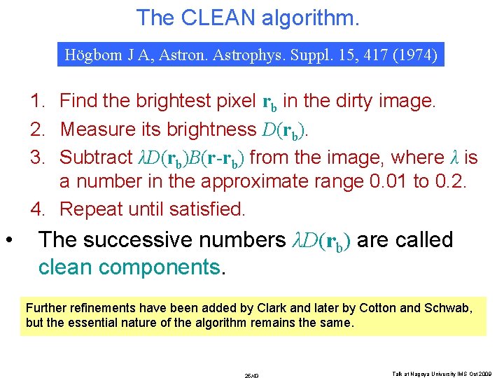 The CLEAN algorithm. Högbom J A, Astron. Astrophys. Suppl. 15, 417 (1974) 1. Find