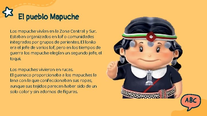 El pueblo Mapuche Los mapuche vivían en la Zona Central y Sur. Estaban organizados