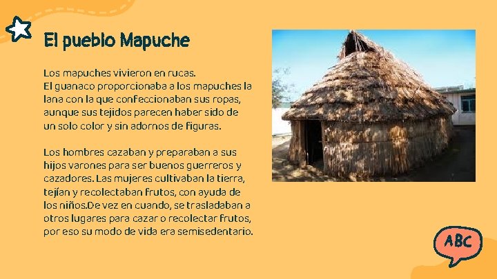 El pueblo Mapuche Los mapuches vivieron en rucas. El guanaco proporcionaba a los mapuches