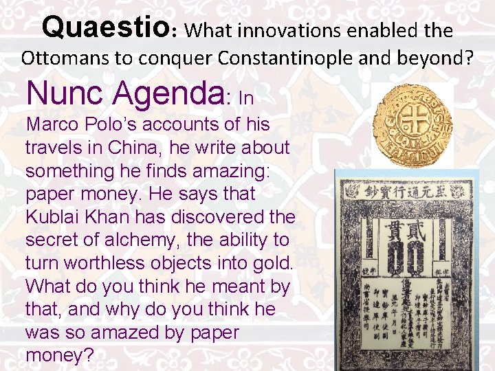 Quaestio: What innovations enabled the Ottomans to conquer Constantinople and beyond? Nunc Agenda: In