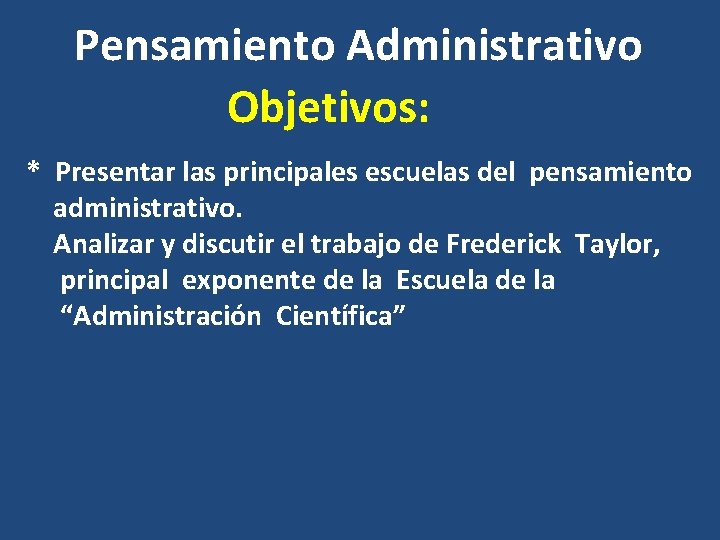 Pensamiento Administrativo Objetivos: * Presentar las principales escuelas del pensamiento administrativo. Analizar y discutir