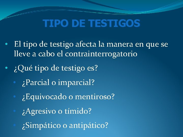 TIPO DE TESTIGOS • El tipo de testigo afecta la manera en que se TIPO DE TESTIGOS • El tipo de testigo afecta la manera en que se