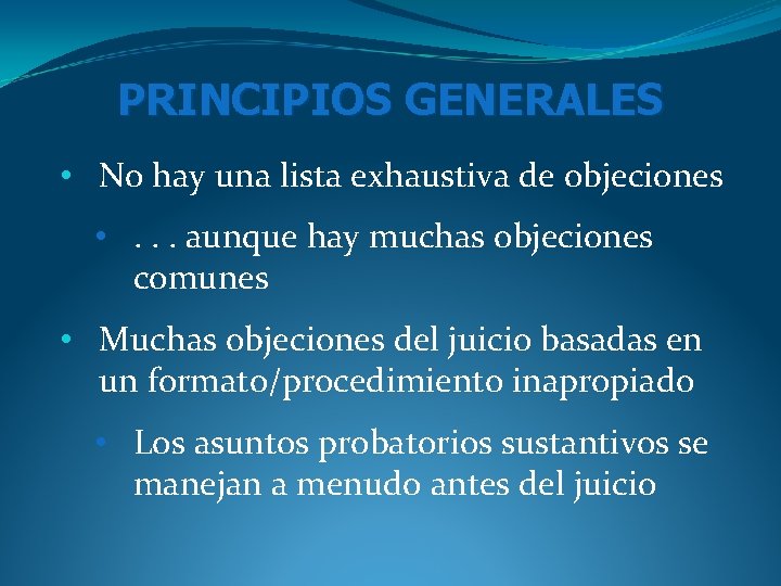 PRINCIPIOS GENERALES • No hay una lista exhaustiva de objeciones • . . . PRINCIPIOS GENERALES • No hay una lista exhaustiva de objeciones • . . .
