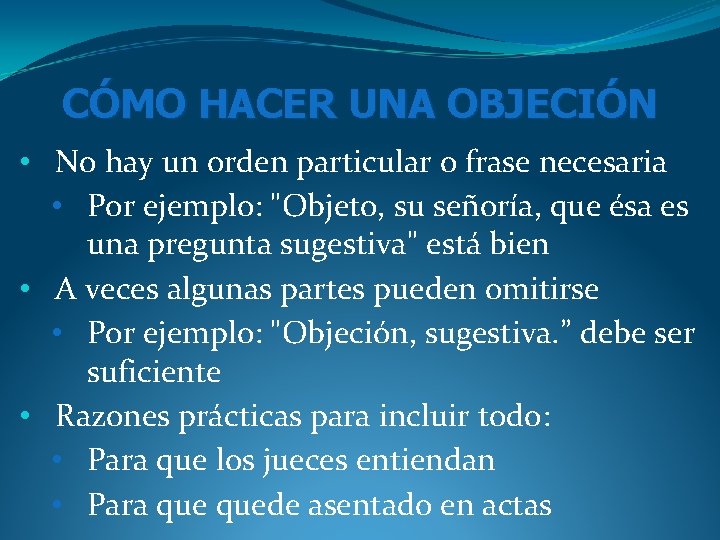 CÓMO HACER UNA OBJECIÓN • No hay un orden particular o frase necesaria • CÓMO HACER UNA OBJECIÓN • No hay un orden particular o frase necesaria •