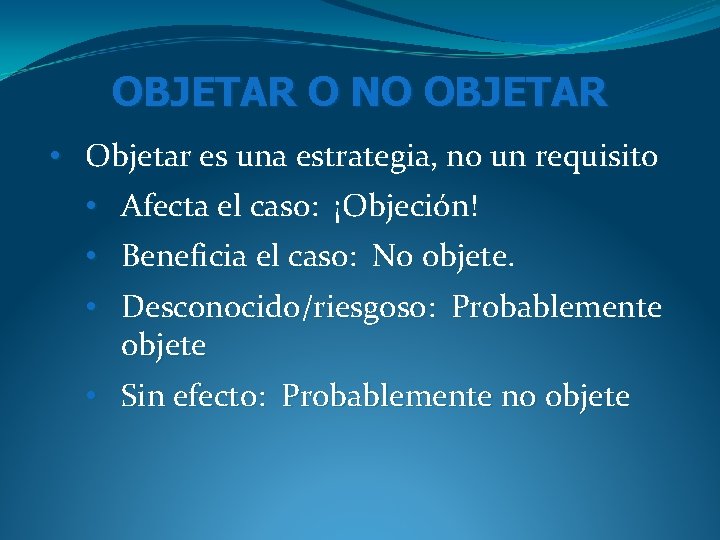 OBJETAR O NO OBJETAR • Objetar es una estrategia, no un requisito • Afecta OBJETAR O NO OBJETAR • Objetar es una estrategia, no un requisito • Afecta