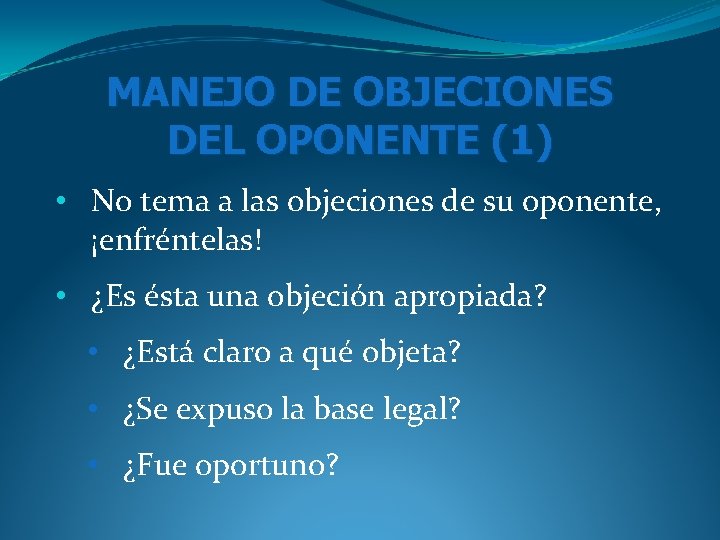 MANEJO DE OBJECIONES DEL OPONENTE (1) • No tema a las objeciones de su MANEJO DE OBJECIONES DEL OPONENTE (1) • No tema a las objeciones de su