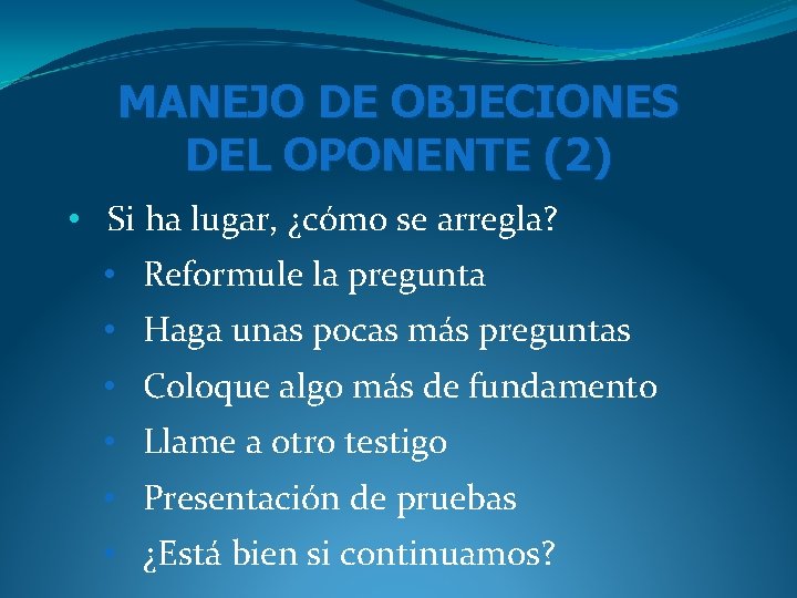MANEJO DE OBJECIONES DEL OPONENTE (2) • Si ha lugar, ¿cómo se arregla? • MANEJO DE OBJECIONES DEL OPONENTE (2) • Si ha lugar, ¿cómo se arregla? •