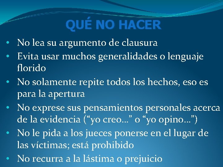 QUÉ NO HACER • No lea su argumento de clausura • Evita usar muchos QUÉ NO HACER • No lea su argumento de clausura • Evita usar muchos