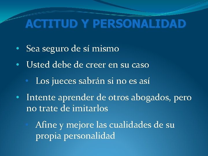 ACTITUD Y PERSONALIDAD • Sea seguro de sí mismo • Usted debe de creer ACTITUD Y PERSONALIDAD • Sea seguro de sí mismo • Usted debe de creer