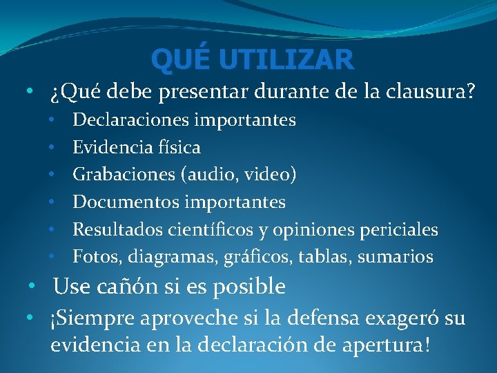 QUÉ UTILIZAR • ¿Qué debe presentar durante de la clausura? • • • Declaraciones QUÉ UTILIZAR • ¿Qué debe presentar durante de la clausura? • • • Declaraciones