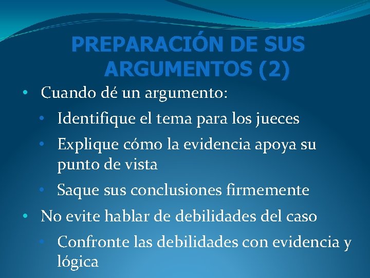 PREPARACIÓN DE SUS ARGUMENTOS (2) • Cuando dé un argumento: • Identifique el tema PREPARACIÓN DE SUS ARGUMENTOS (2) • Cuando dé un argumento: • Identifique el tema
