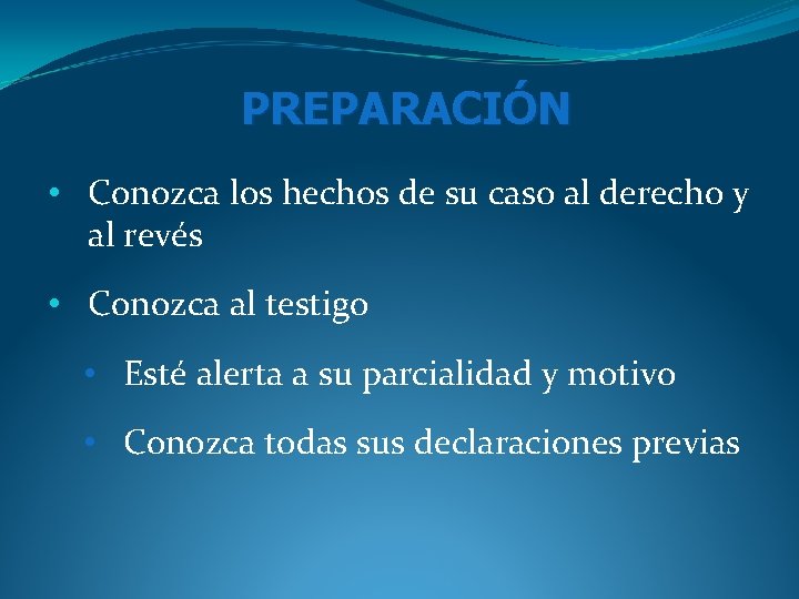PREPARACIÓN • Conozca los hechos de su caso al derecho y al revés • PREPARACIÓN • Conozca los hechos de su caso al derecho y al revés •