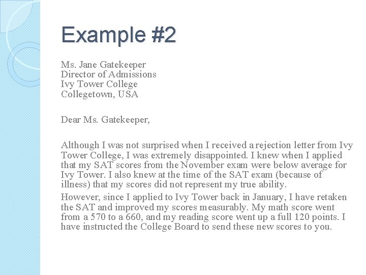 Example #2 Ms. Jane Gatekeeper Director of Admissions Ivy Tower Collegetown, USA Dear Ms.