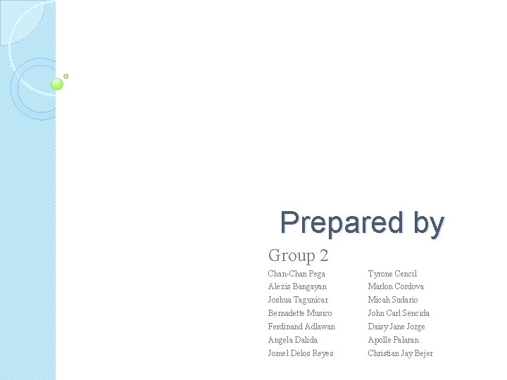 Prepared by Group 2 Chan-Chan Pega Tyrone Cencil Alexis Bangayan Marlon Cordova Joshua Tagunicar