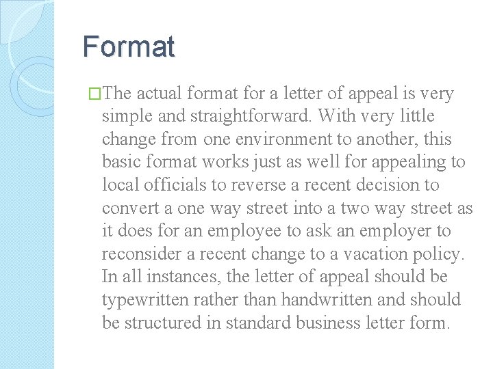 Format �The actual format for a letter of appeal is very simple and straightforward.