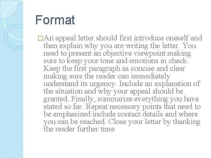 Format �An appeal letter should first introduce oneself and then explain why you are