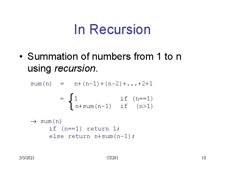 In Recursion • Summation of numbers from 1 to n using recursion. sum(n) = In Recursion • Summation of numbers from 1 to n using recursion. sum(n) =