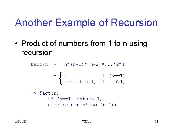 Another Example of Recursion • Product of numbers from 1 to n using recursion Another Example of Recursion • Product of numbers from 1 to n using recursion