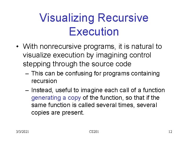 Visualizing Recursive Execution • With nonrecursive programs, it is natural to visualize execution by Visualizing Recursive Execution • With nonrecursive programs, it is natural to visualize execution by