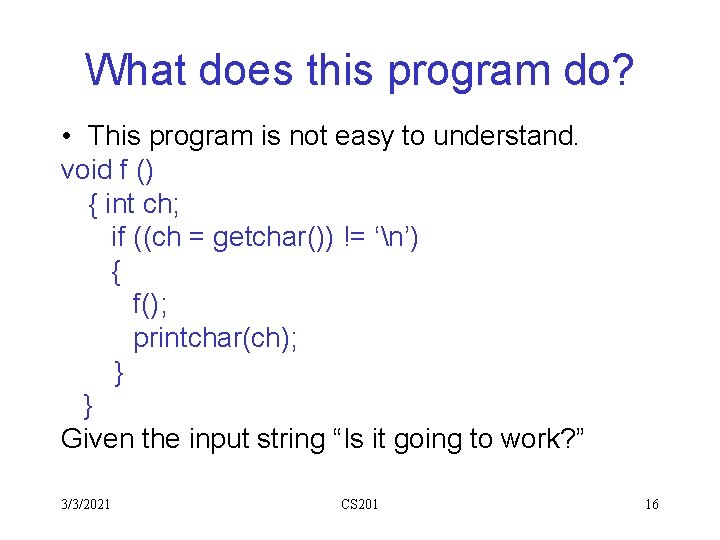 What does this program do? • This program is not easy to understand. void What does this program do? • This program is not easy to understand. void