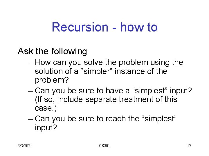 Recursion - how to Ask the following – How can you solve the problem Recursion - how to Ask the following – How can you solve the problem