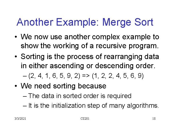 Another Example: Merge Sort • We now use another complex example to show the Another Example: Merge Sort • We now use another complex example to show the