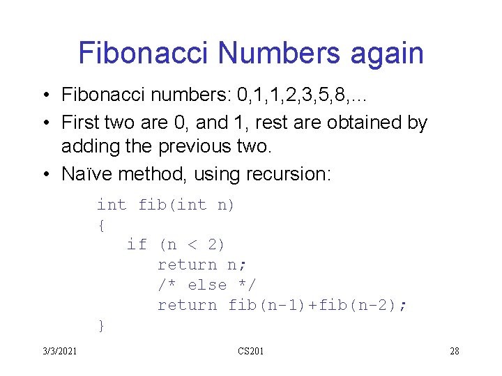 Fibonacci Numbers again • Fibonacci numbers: 0, 1, 1, 2, 3, 5, 8, … Fibonacci Numbers again • Fibonacci numbers: 0, 1, 1, 2, 3, 5, 8, …