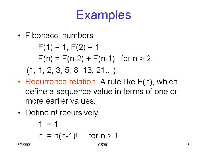 Examples • Fibonacci numbers F(1) = 1, F(2) = 1 F(n) = F(n-2) + Examples • Fibonacci numbers F(1) = 1, F(2) = 1 F(n) = F(n-2) +