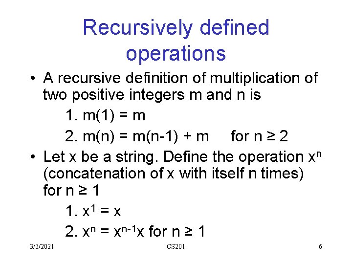 Recursively defined operations • A recursive definition of multiplication of two positive integers m Recursively defined operations • A recursive definition of multiplication of two positive integers m