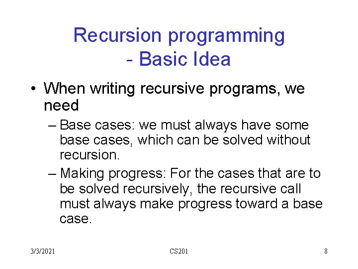 Recursion programming - Basic Idea • When writing recursive programs, we need – Base Recursion programming - Basic Idea • When writing recursive programs, we need – Base
