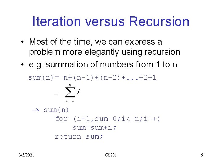 Iteration versus Recursion • Most of the time, we can express a problem more Iteration versus Recursion • Most of the time, we can express a problem more