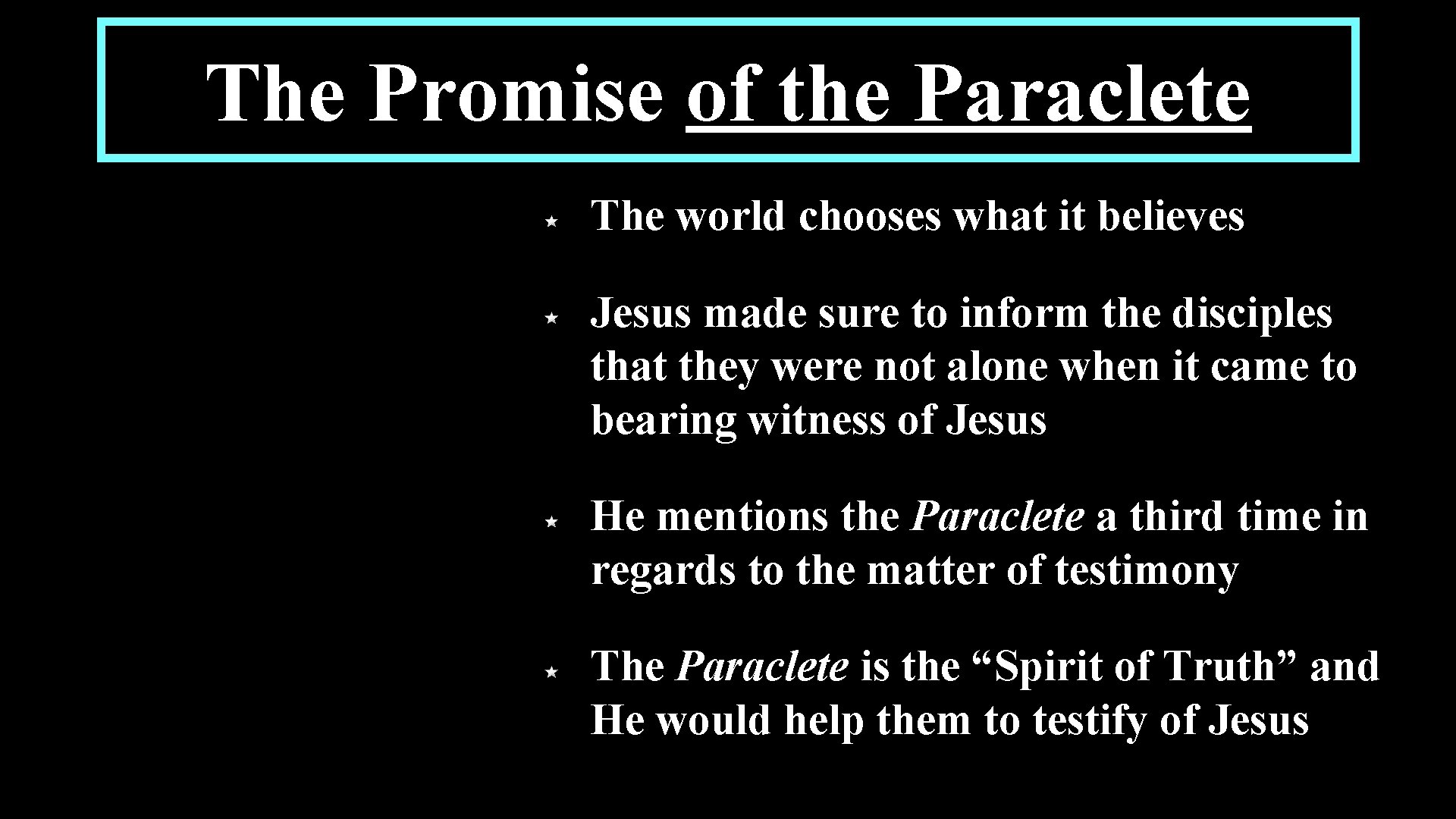 The Promise of the Paraclete The world chooses what it believes Jesus made sure