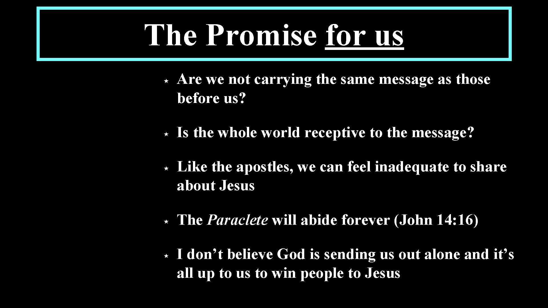 The Promise for us Are we not carrying the same message as those before