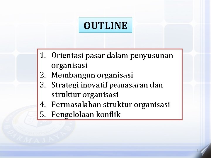 OUTLINE 1. Orientasi pasar dalam penyusunan organisasi 2. Membangun organisasi 3. Strategi inovatif pemasaran