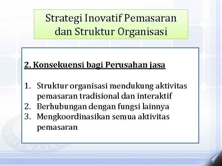 Strategi Inovatif Pemasaran dan Struktur Organisasi 2. Konsekuensi bagi Perusahan jasa 1. Struktur organisasi