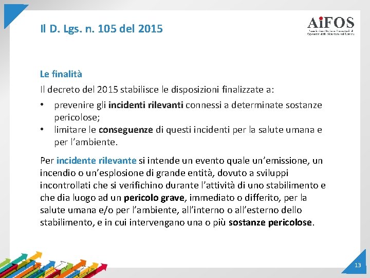 Il D. Lgs. n. 105 del 2015 Le finalità Il decreto del 2015 stabilisce