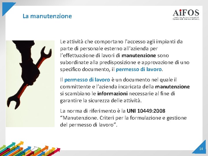 La manutenzione Le attività che comportano l’accesso agli impianti da parte di personale esterno