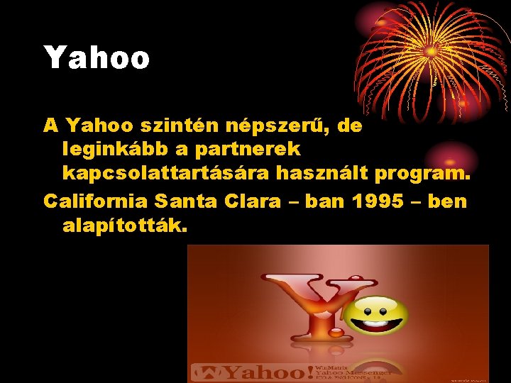 Yahoo A Yahoo szintén népszerű, de leginkább a partnerek kapcsolattartására használt program. California Santa