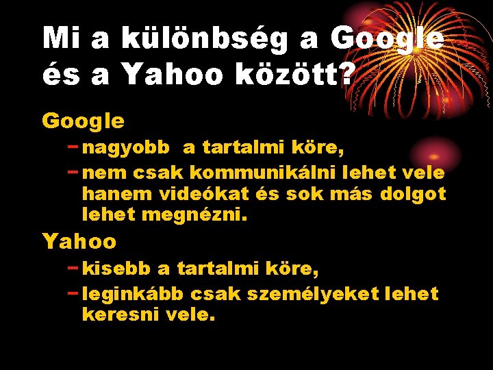 Mi a különbség a Google és a Yahoo között? Google − nagyobb a tartalmi