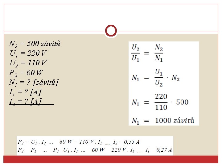 N 2 = 500 závitů U 1 = 220 V U 2 = 110