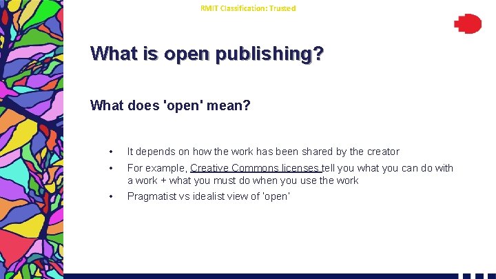 RMIT Classification: Trusted What is open publishing? What does 'open' mean? • It depends