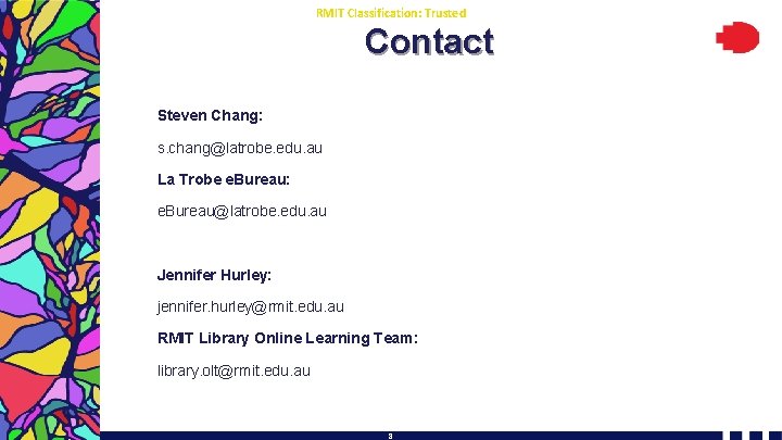 RMIT Classification: Trusted Contact Steven Chang: s. chang@latrobe. edu. au La Trobe e. Bureau: